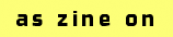 As Zine On